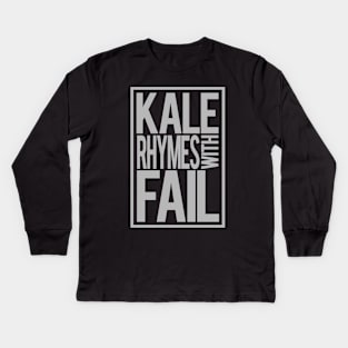 Kale Rhymes With Fail Kids Long Sleeve T-Shirt